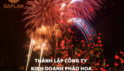 Thủ tục thành lập công ty kinh doanh pháo hoa